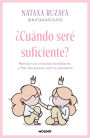 ¿Cuándo seré suficiente? Revisa tus vínculos familiares y haz las paces con tu presente / When Will I Be Enough?