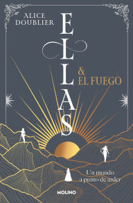 Title: Ellas y el fuego. Un mundo a punto de arder / Them and the Fire, Author: Alice Doublier