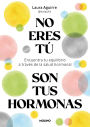 No eres tú, son tus hormonas / It Isn't You, It's Your Hormones