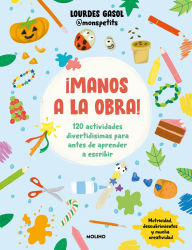 Title: ¡Manos a la obra!: 120 actividades divertidísimas para antes de aprender a escribir, Author: Lourdes Gasol Alonso