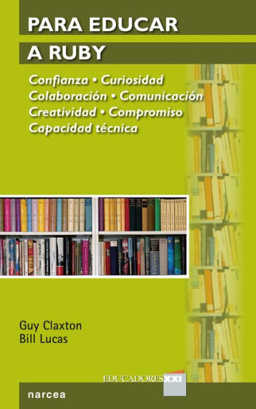 Para educar a Ruby: Confianza . Curiosidad . Colaboración . Comunicación . Creatividad . Compromiso . Capacidad técnica