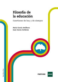 Title: Filosofía de la educación: Cuestiones de hoy y de siempre, Author: Juan García Gutiérrez