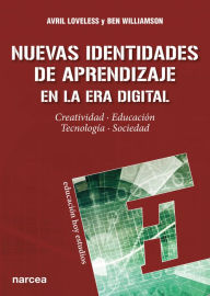 Title: Nuevas Identidades de Aprendizaje en la Era Digital: Creatividad · Educación · Tecnología · Sociedad, Author: Avril Loveless