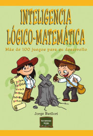 Title: Inteligencia lógico-matemática: Más de 100 juegos para su desarrollo, Author: Jorge Batllori