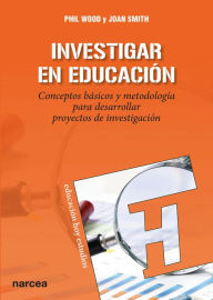 Title: Investigar en educación: Conceptos básicos y metodología para desarrollar proyectos de investigación, Author: Phil Wood