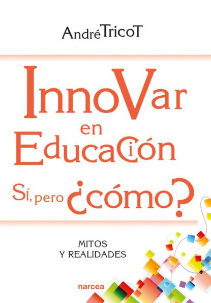 Innovar en educación. Sí, pero ¿cómo?: Mitos y realidades