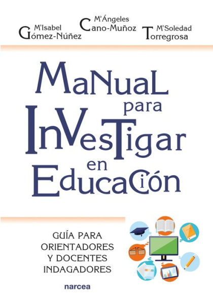 Manual para investigar en educación: Guía para orientadores y docentes indagadores