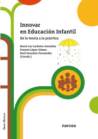 Title: Innovar en Educación Infantil: De la teoría a la práctica, Author: María Luz Cacheiro-González