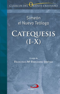Title: Catequesis I-X, Author: Santo - Simeón - el Nuevo Teólogo