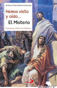 Title: Hemos visto y oído... El Misterio: Comentarios al libro de la Sabiduría, Author: Antonio Pavía Martín-Ambrosio