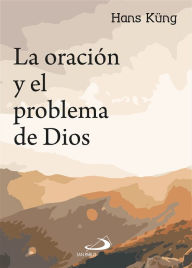 Title: La oración y el problema de Dios, Author: Hans Küng