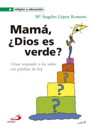 Title: Mamá, ¿Dios es verde?, Author: María Ángeles López Romero