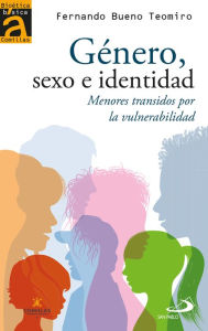 Title: Género, sexo e identidad: Menores transidos por la vulnerabilidad, Author: Fernando Bueno Teomiro