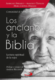 Title: Los ancianos y la Biblia: Lectura espiritual de la vejez, Author: Ambrogio Spreafico