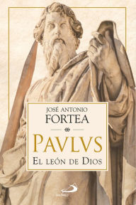 Title: Paulus: El león de Dios, Author: José Antonio Fortea Cucurull