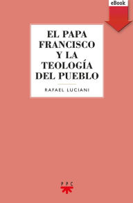 Title: El Papa Francisco y la teología del pueblo, Author: Rafael Luciani
