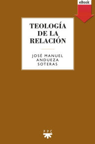Title: Teología de la relación, Author: José Manuel Andueza Soteras