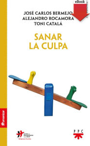 Title: Sanar la culpa, Author: Alejandro Rocamora