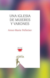 Title: Una Iglesia de mujeres y varones, Author: Anne-Marie Pelletier