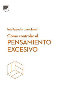 Title: Cómo controlar el pensamiento excesivo, Author: Harvard Business Review