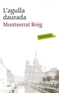 Title: L'agulla daurada, Author: Montserrat Roig