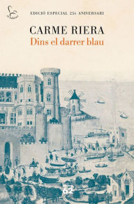 Title: Dins el darrer blau (25 anys): Edició especial 25è aniversari, Author: Carme Riera
