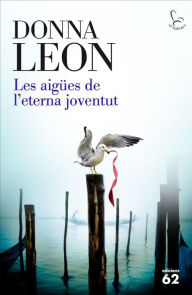 Title: Les aigües de l'eterna joventut, Author: Donna Leon