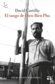 Title: El tango de Dien Bien Phu: Premi Joanot Martorell de narrativa 2019, Author: David Castillo