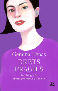 Title: Drets fràgils: Autobiografia d'una generació de dones, Author: Gemma Lienas