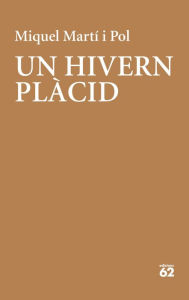 Title: Un hivern plàcid, Author: Miquel Martí i Pol