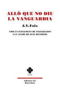 Title: Allò que no diu La Vanguardia, Author: J. V. Foix i Mas