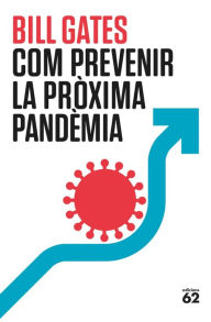 Title: Com prevenir la pròxima pandèmia, Author: Bill Gates