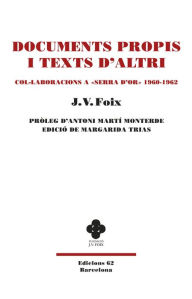 Title: Documents propis i Texts d'altri: Col·laboracions a Serra d'Or. 1960-1962, Author: J. V. Foix i Mas