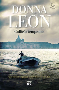 Title: Colliràs tempestes: (Brunetti 32 ), Author: Donna Leon