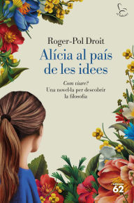 Title: Alícia al País de les Idees: Com viure?, Author: Roger-Pol Droit