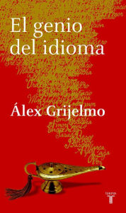 Title: El genio del idioma, Author: Álex Grijelmo