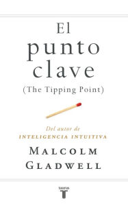 Title: El punto clave (The Tipping Point), Author: Malcolm  Gladwell