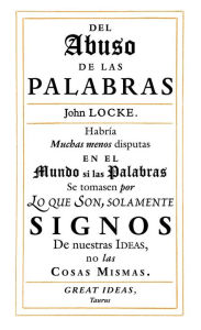 Title: Del abuso de las palabras (Serie Great Ideas 35), Author: John Locke