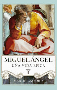 Title: Miguel Ángel, Author: Martin Gayford