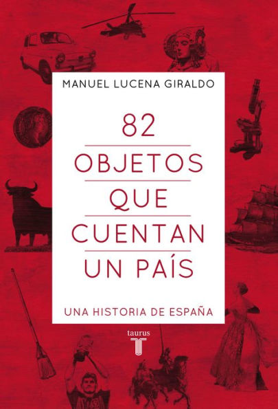 82 objetos que cuentan un país: Una historia de España