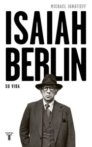 Title: Isaiah Berlin: Una biografía, Author: Michael Ignatieff