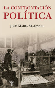 Title: La confrontación política, Author: José María Maravall