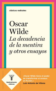 Title: La decadencia de la mentira y otros ensayos, Author: Oscar Wilde