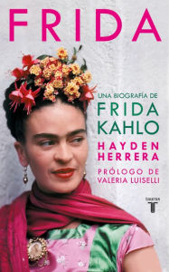 Title: Frida / Frida: A Biography of Frida Kahlo, Author: Hayden Herrera
