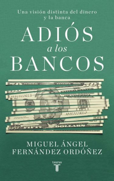 Adiós a los bancos: Una visión distinta del dinero y la banca