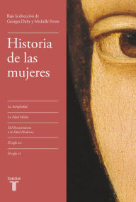 Title: Historia de las mujeres (edición estuche): La Antigüedad La Edad Media Del Renacimiento a la Edad Moderna El siglo XIX El siglo XX, Author: Georges Duby