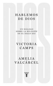 Title: Hablemos de Dios: Un diálogo sobre la religión en el siglo XXI, Author: Victoria Camps