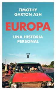 Title: Europa: Una historia personal, Author: Timothy Garton Ash