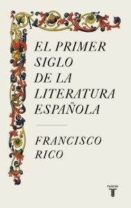 Title: El primer siglo de la literatura española, Author: Francisco Rico