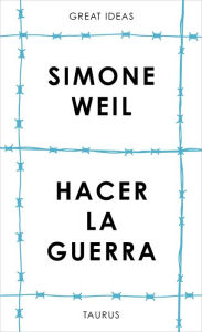 Title: Hacer la guerra (Serie Great Ideas), Author: Simone Weil